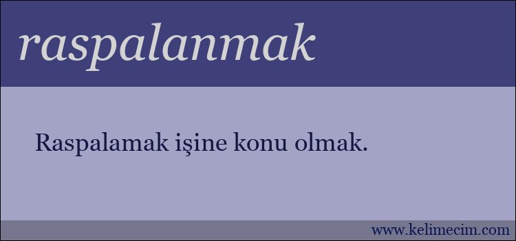 raspalanmak kelimesinin anlamı ne demek?