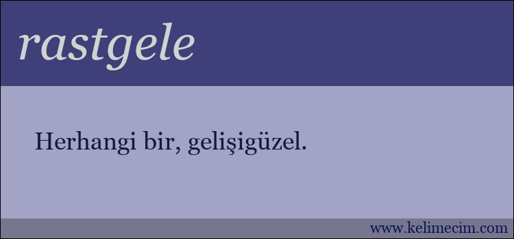 rastgele kelimesinin anlamı ne demek?