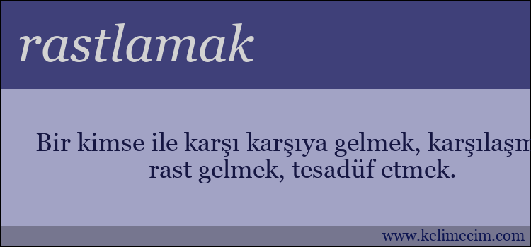 rastlamak kelimesinin anlamı ne demek?