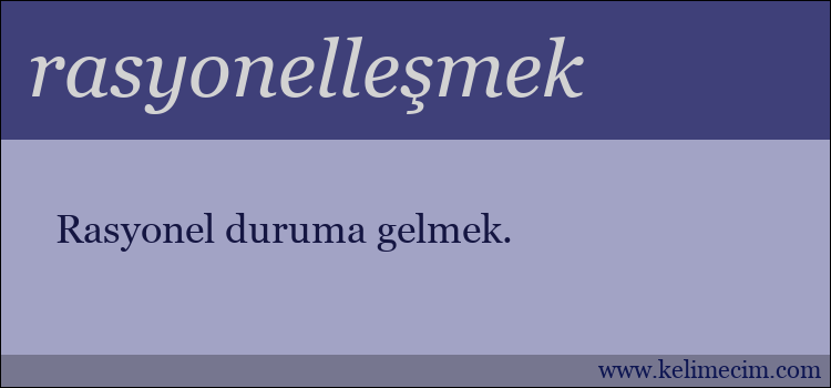 rasyonelleşmek kelimesinin anlamı ne demek?