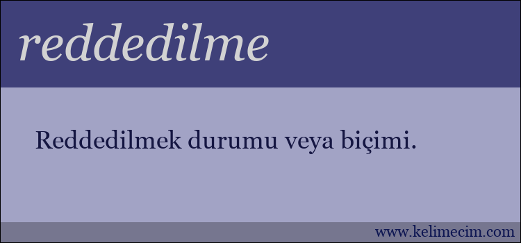 reddedilme kelimesinin anlamı ne demek?