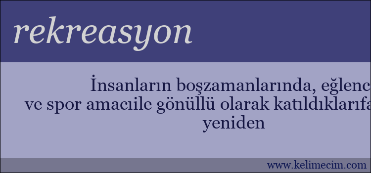 rekreasyon kelimesinin anlamı ne demek?