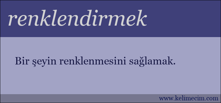 renklendirmek kelimesinin anlamı ne demek?