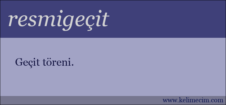 resmigeçit kelimesinin anlamı ne demek?