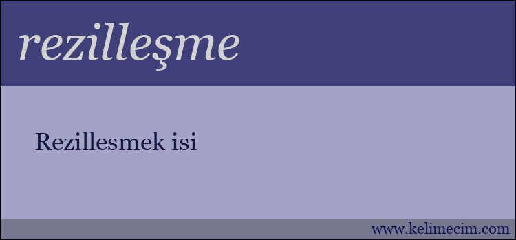 rezilleşme kelimesinin anlamı ne demek?