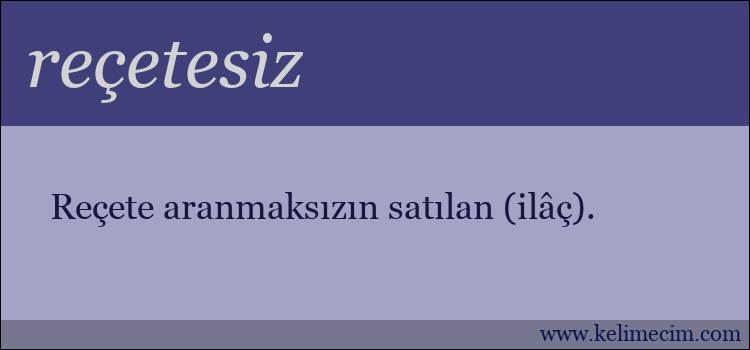 reçetesiz kelimesinin anlamı ne demek?