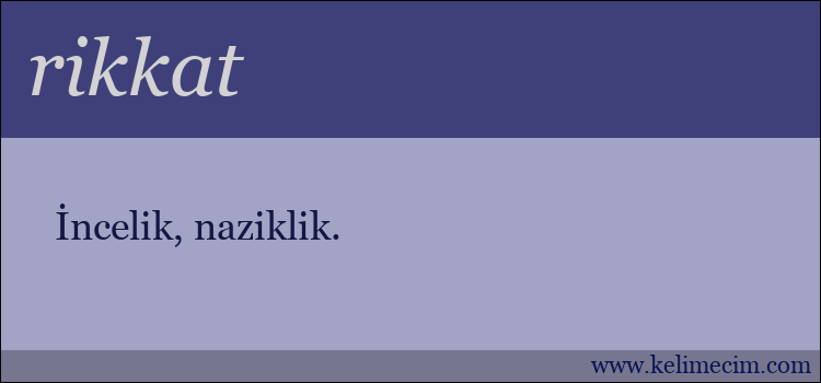 rikkat kelimesinin anlamı ne demek?