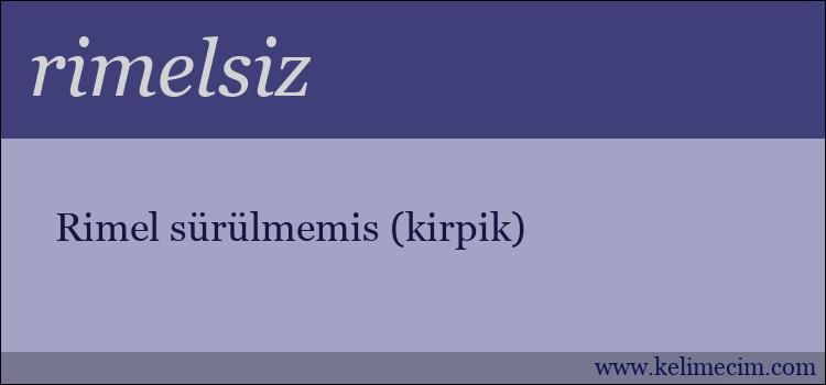 rimelsiz kelimesinin anlamı ne demek?