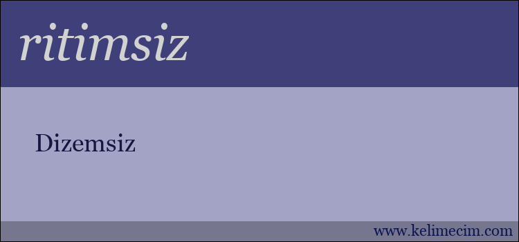 ritimsiz kelimesinin anlamı ne demek?