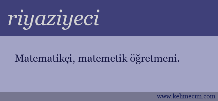 riyaziyeci kelimesinin anlamı ne demek?