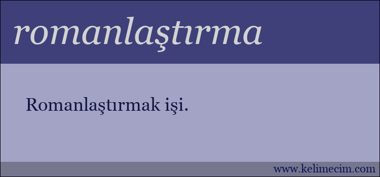 romanlaştırma kelimesinin anlamı ne demek?