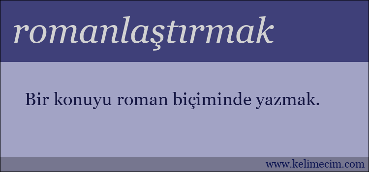 romanlaştırmak kelimesinin anlamı ne demek?