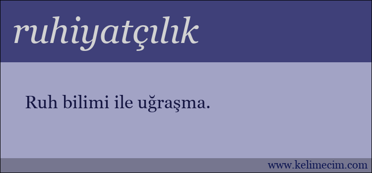 ruhiyatçılık kelimesinin anlamı ne demek?