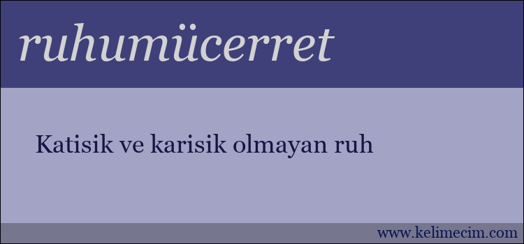 ruhumücerret kelimesinin anlamı ne demek?