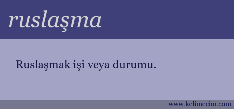 ruslaşma kelimesinin anlamı ne demek?