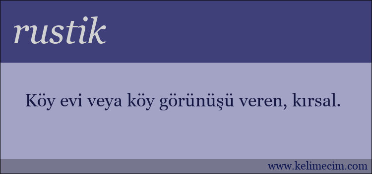 rustik kelimesinin anlamı ne demek?