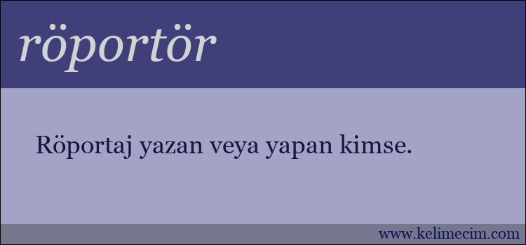 röportör kelimesinin anlamı ne demek?