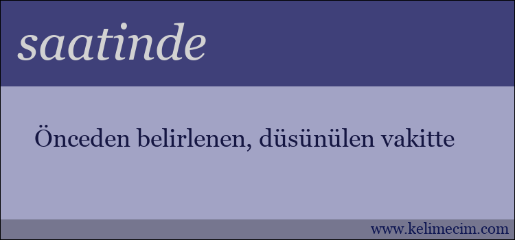 saatinde kelimesinin anlamı ne demek?