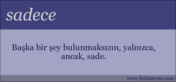 sadece kelimesinin anlamı ne demek?