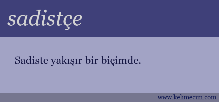 sadistçe kelimesinin anlamı ne demek?