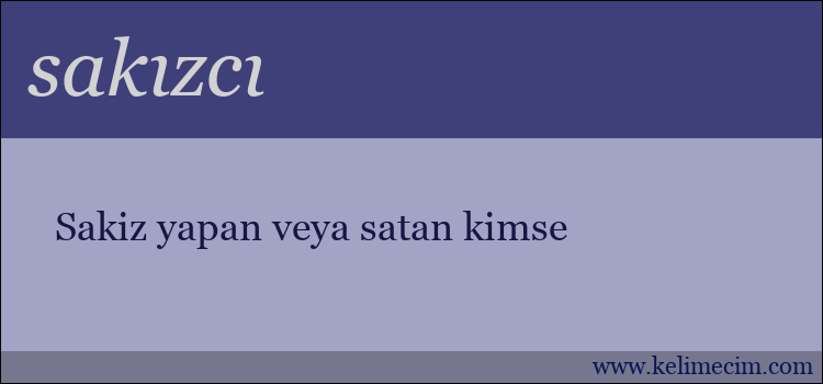 sakızcı kelimesinin anlamı ne demek?