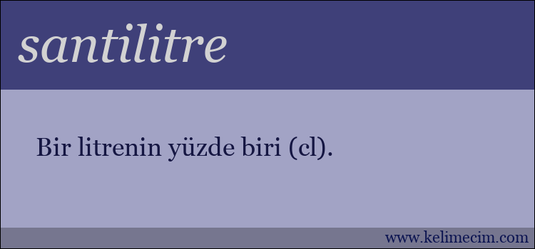 santilitre kelimesinin anlamı ne demek?