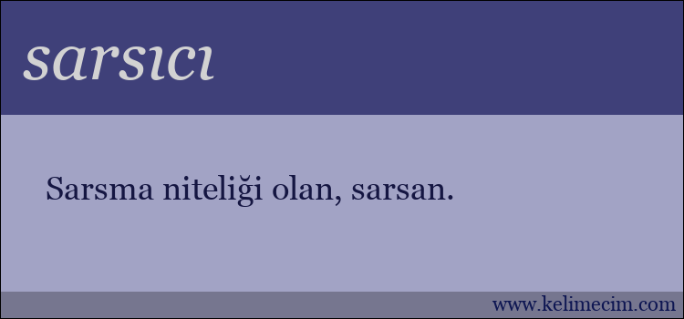 sarsıcı kelimesinin anlamı ne demek?