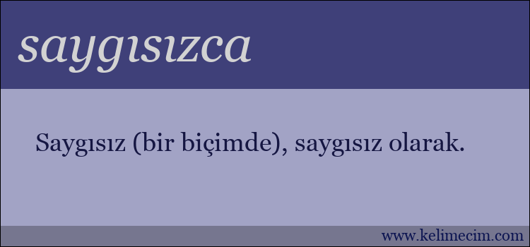 saygısızca kelimesinin anlamı ne demek?