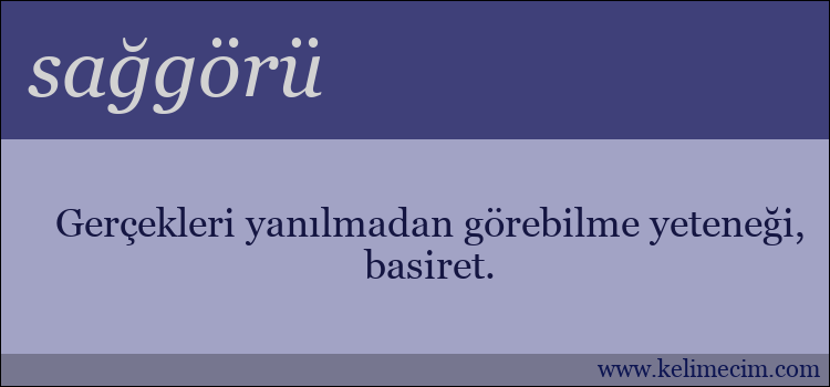 sağgörü kelimesinin anlamı ne demek?