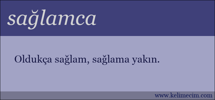 sağlamca kelimesinin anlamı ne demek?