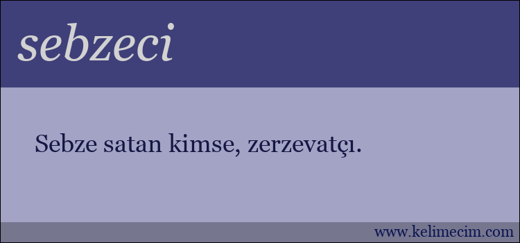 sebzeci kelimesinin anlamı ne demek?