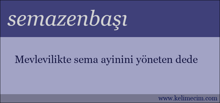 semazenbaşı kelimesinin anlamı ne demek?