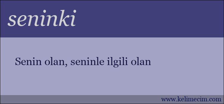 seninki kelimesinin anlamı ne demek?