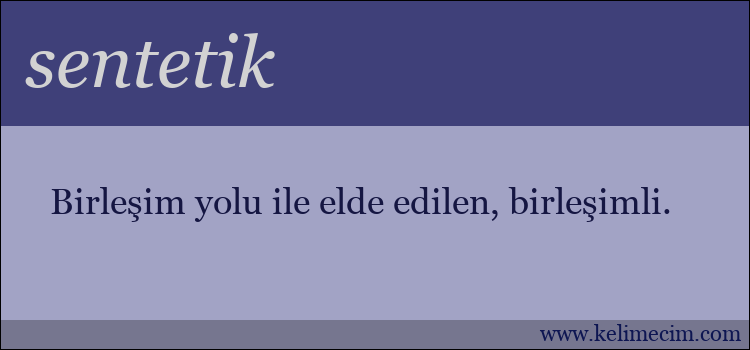 sentetik kelimesinin anlamı ne demek?