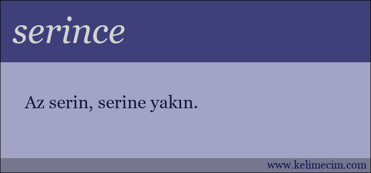 serince kelimesinin anlamı ne demek?