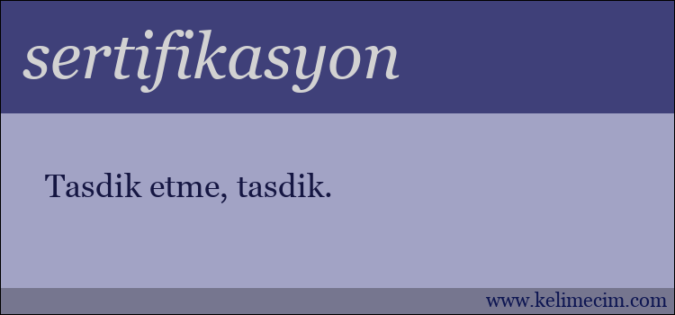 sertifikasyon kelimesinin anlamı ne demek?