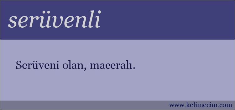 serüvenli kelimesinin anlamı ne demek?