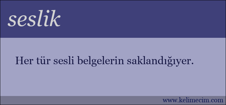 seslik kelimesinin anlamı ne demek?