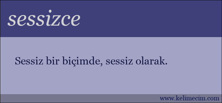 sessizce kelimesinin anlamı ne demek?