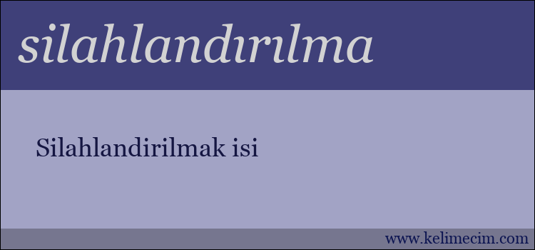 silahlandırılma kelimesinin anlamı ne demek?