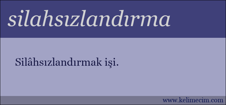 silahsızlandırma kelimesinin anlamı ne demek?