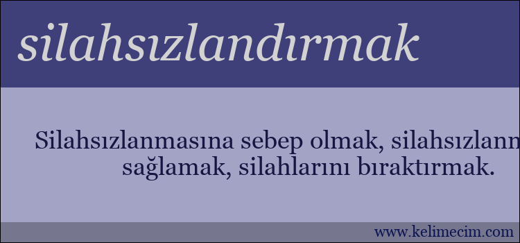 silahsızlandırmak kelimesinin anlamı ne demek?