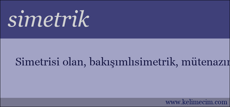 simetrik kelimesinin anlamı ne demek?