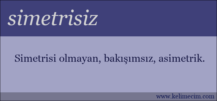 simetrisiz kelimesinin anlamı ne demek?