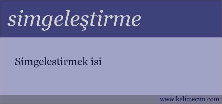 simgeleştirme kelimesinin anlamı ne demek?