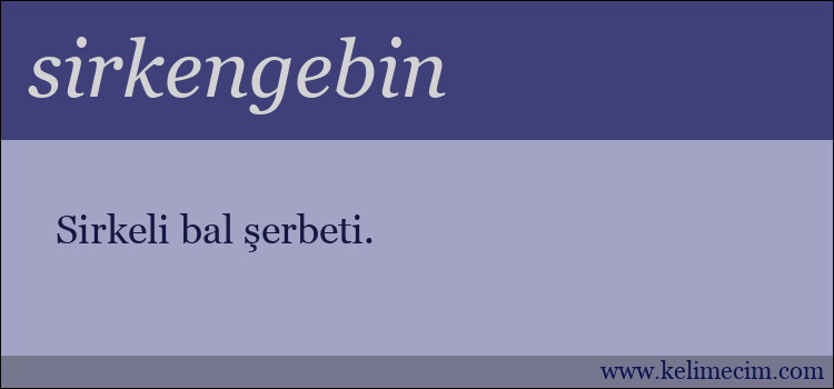 sirkengebin kelimesinin anlamı ne demek?