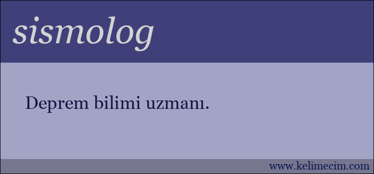 sismolog kelimesinin anlamı ne demek?