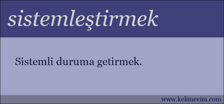 sistemleştirmek kelimesinin anlamı ne demek?