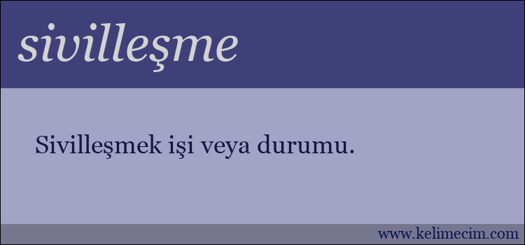 sivilleşme kelimesinin anlamı ne demek?