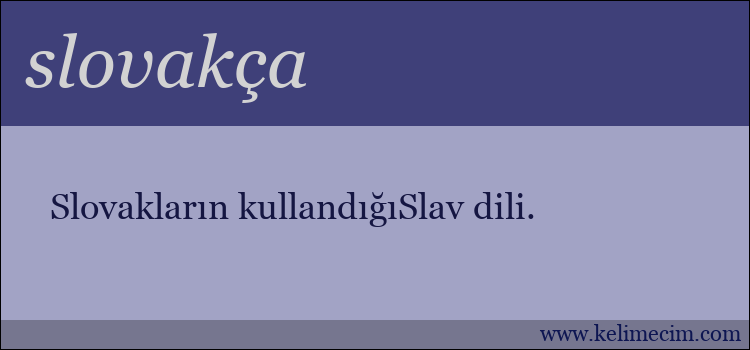 slovakça kelimesinin anlamı ne demek?